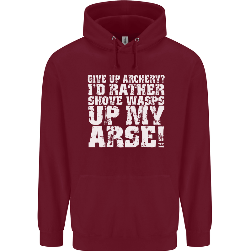 Give up Archery? Funny Offensive Archer Mens 80% Cotton Hoodie Maroon