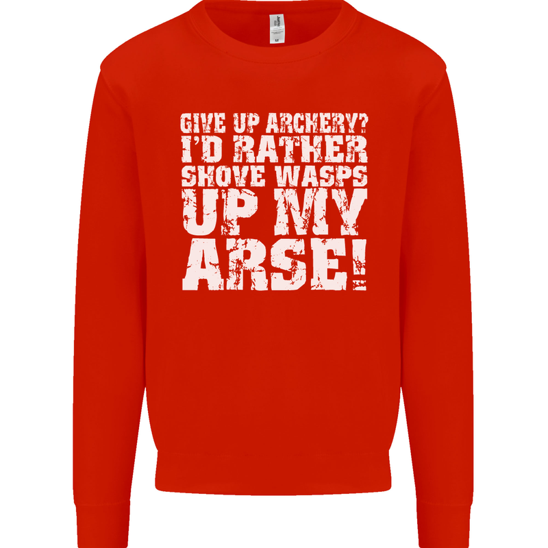 Give up Archery? Funny Offensive Archer Mens Sweatshirt Jumper Bright Red