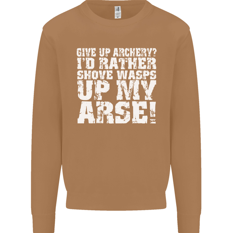 Give up Archery? Funny Offensive Archer Mens Sweatshirt Jumper Caramel Latte