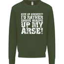 Give up Archery? Funny Offensive Archer Mens Sweatshirt Jumper Forest Green