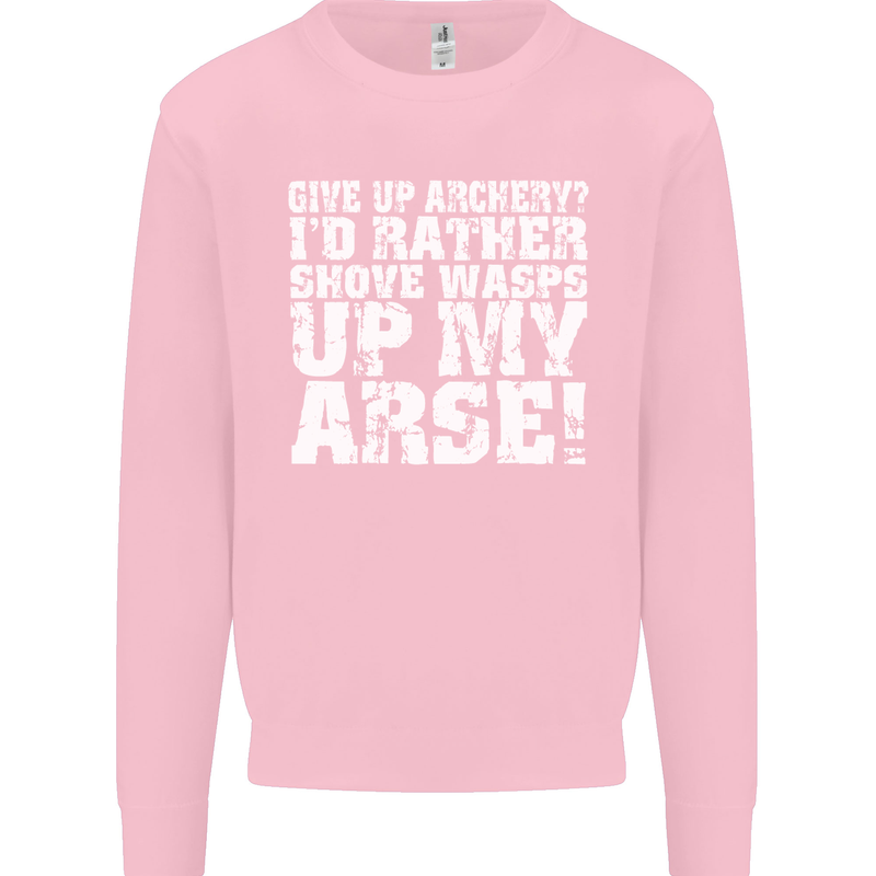Give up Archery? Funny Offensive Archer Mens Sweatshirt Jumper Light Pink