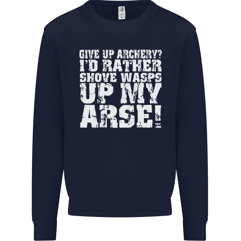 Give up Archery? Funny Offensive Archer Mens Sweatshirt Jumper Navy Blue