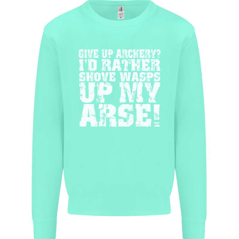 Give up Archery? Funny Offensive Archer Mens Sweatshirt Jumper Peppermint
