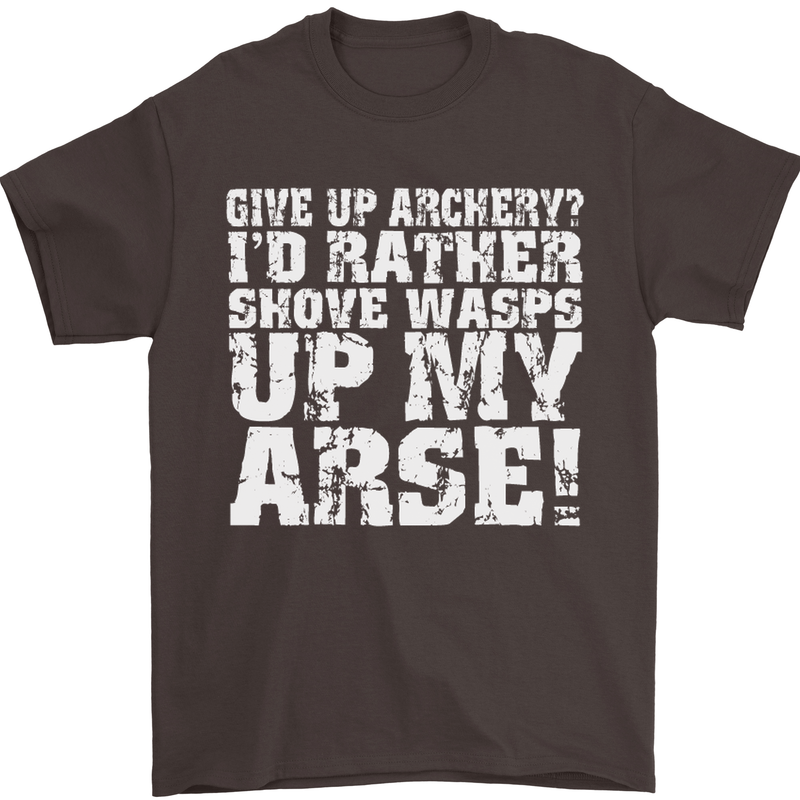 Give up Archery? Funny Offensive Archer Mens T-Shirt Cotton Gildan Dark Chocolate
