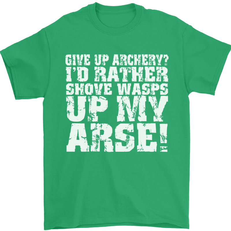 Give up Archery? Funny Offensive Archer Mens T-Shirt Cotton Gildan Irish Green