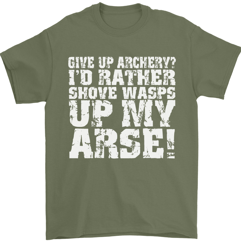 Give up Archery? Funny Offensive Archer Mens T-Shirt Cotton Gildan Military Green