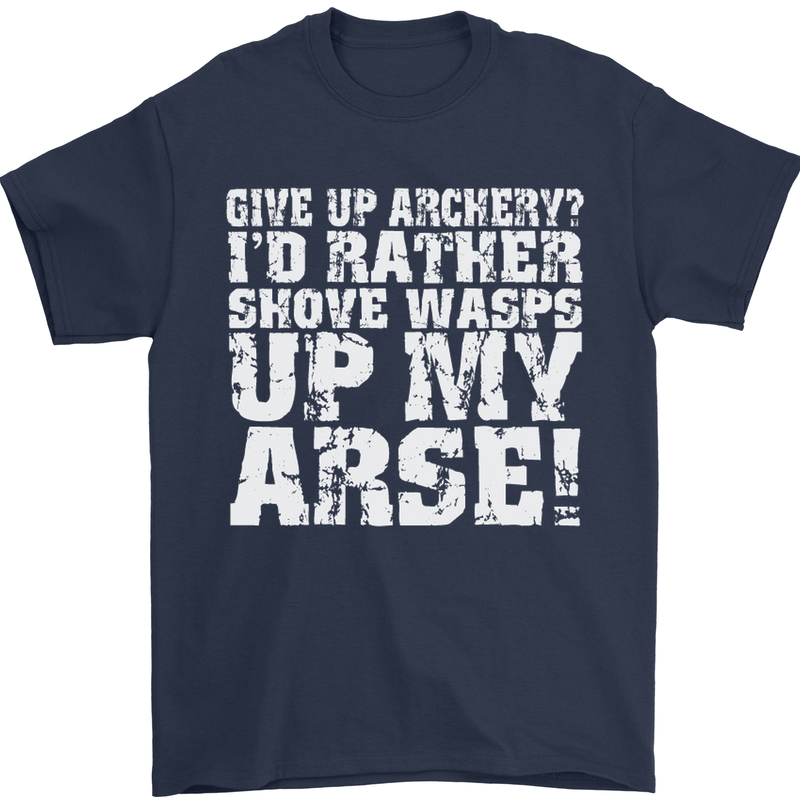 Give up Archery? Funny Offensive Archer Mens T-Shirt Cotton Gildan Navy Blue