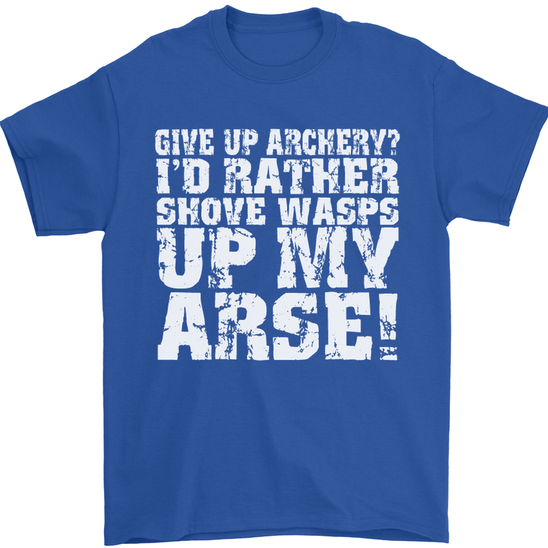 Give up Archery? Funny Offensive Archer Mens T-Shirt Cotton Gildan Royal Blue
