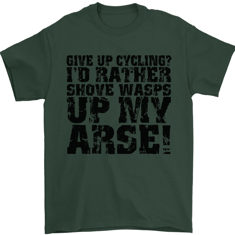 Give up Cycling? Cyclist Bicycle Funny Mens T-Shirt Cotton Gildan Forest Green