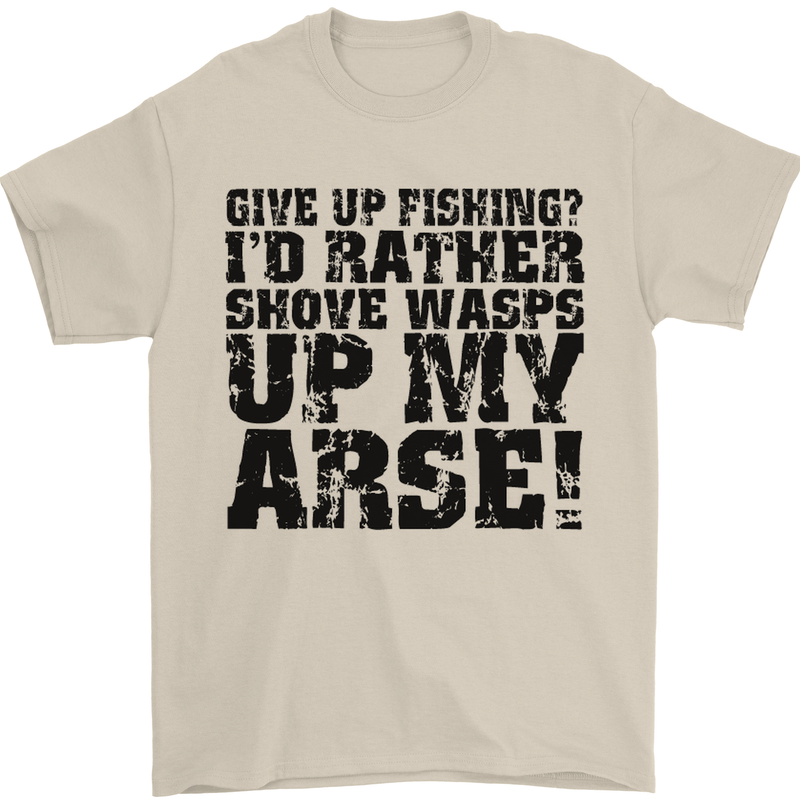 Give up Fishing? Fisherman Angling Mens T-Shirt Cotton Gildan Sand