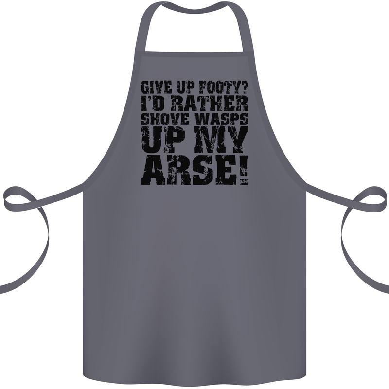 Give up Footy? Football Player Cotton Apron 100% Organic Steel