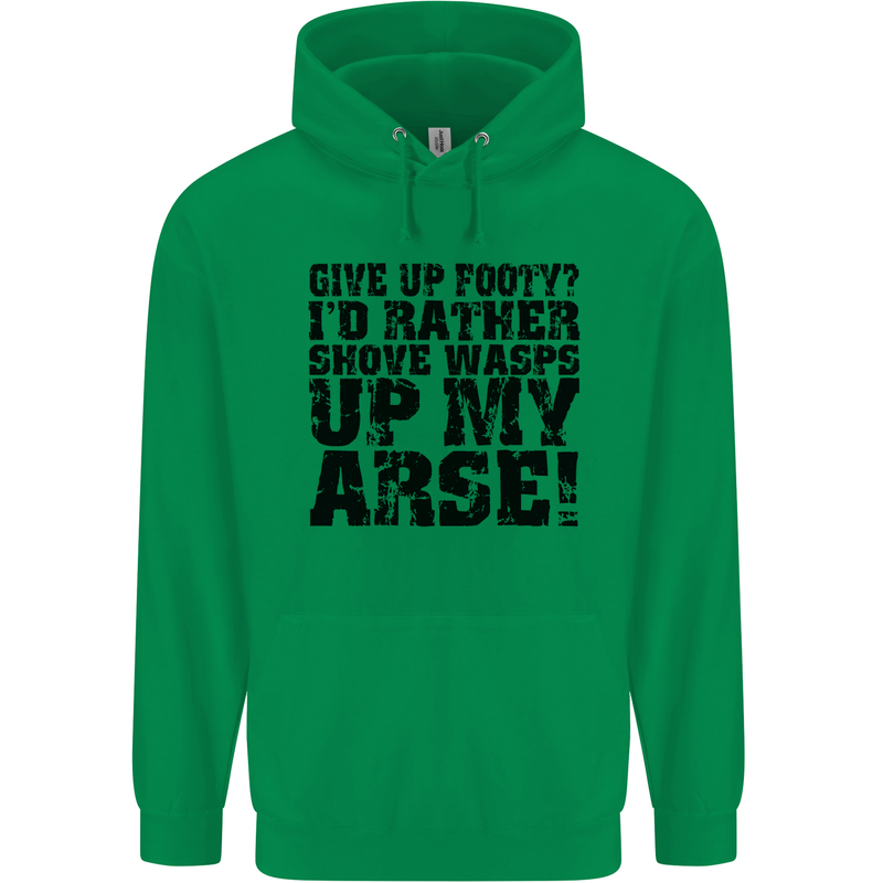 Give up Footy? Football Player Mens 80% Cotton Hoodie Irish Green