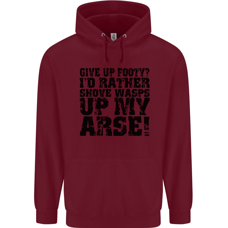 Give up Footy? Football Player Mens 80% Cotton Hoodie Maroon