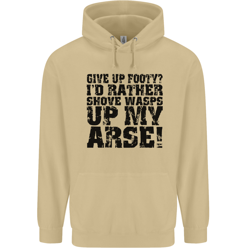 Give up Footy? Football Player Mens 80% Cotton Hoodie Sand