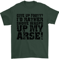 Give up Footy? Football Player Mens T-Shirt Cotton Gildan Forest Green