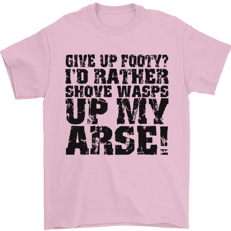 Give up Footy? Football Player Mens T-Shirt Cotton Gildan Light Pink