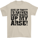 Give up Footy? Football Player Mens T-Shirt Cotton Gildan Sand