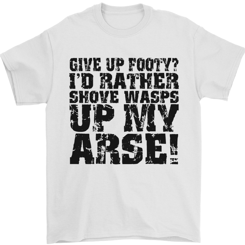 Give up Footy? Football Player Mens T-Shirt Cotton Gildan White