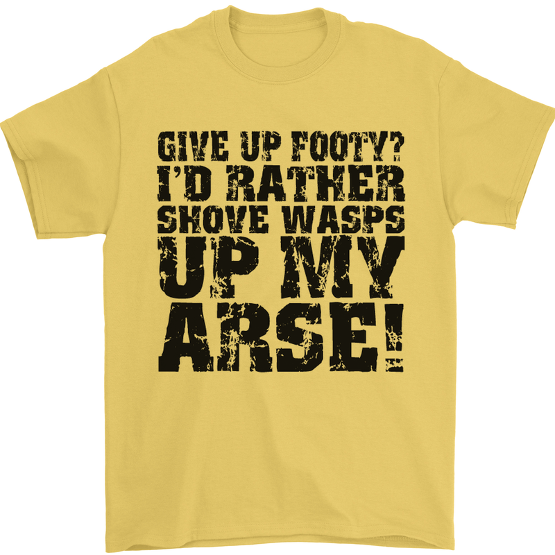 Give up Footy? Football Player Mens T-Shirt Cotton Gildan Yellow