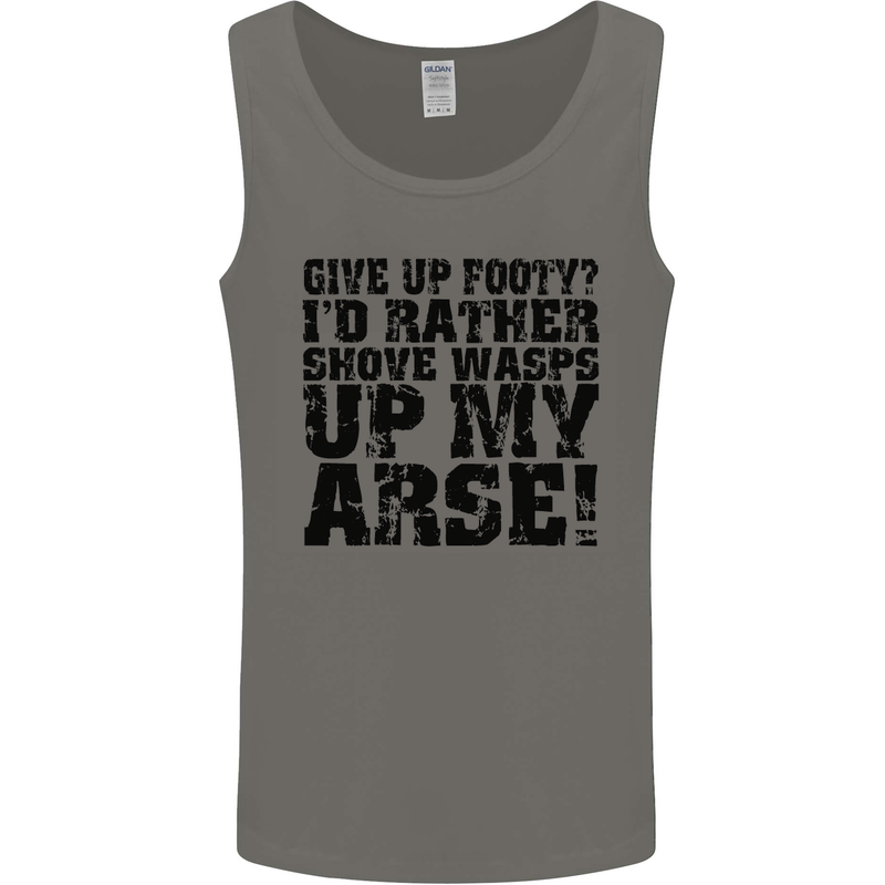Give up Footy? Football Player Mens Vest Tank Top Charcoal