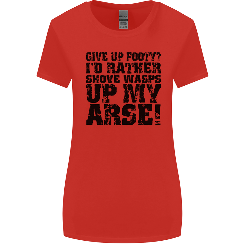 Give up Footy? Football Player Womens Wider Cut T-Shirt Red