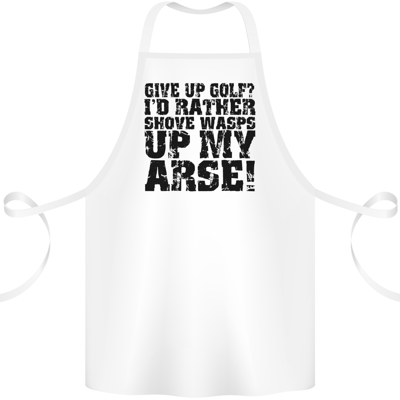 Give up Golf? Funny Golfing Golfer Cotton Apron 100% Organic White