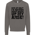 Give up Golf? Funny Golfing Golfer Mens Sweatshirt Jumper Charcoal