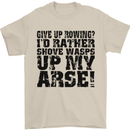 Give up Rowing? Boat Rower Coxman Funny Mens T-Shirt Cotton Gildan Sand