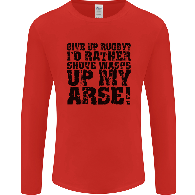 Give up Rugby? Union League Player Funny Mens Long Sleeve T-Shirt Red