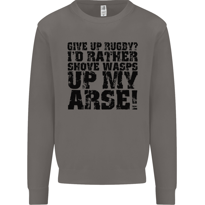 Give up Rugby? Union League Player Funny Mens Sweatshirt Jumper Charcoal
