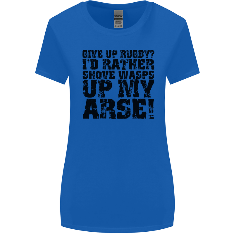 Give up Rugby? Union League Player Funny Womens Wider Cut T-Shirt Royal Blue