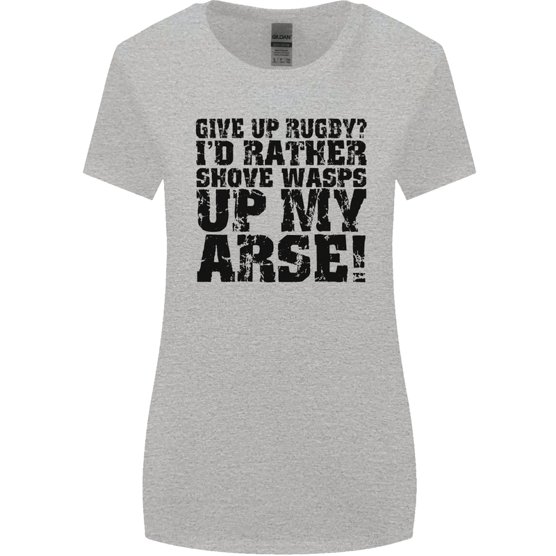 Give up Rugby? Union League Player Funny Womens Wider Cut T-Shirt Sports Grey