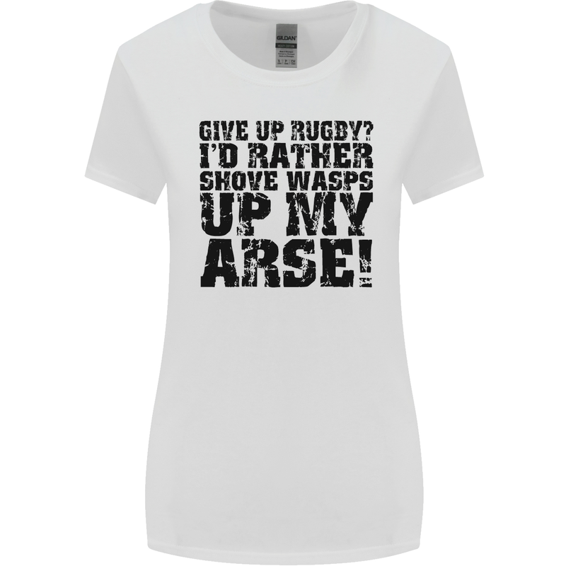 Give up Rugby? Union League Player Funny Womens Wider Cut T-Shirt White