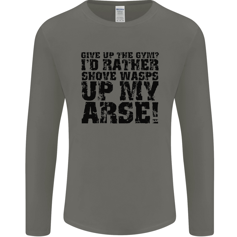 Give up the Gym? Funny Training Top Fitness Mens Long Sleeve T-Shirt Charcoal