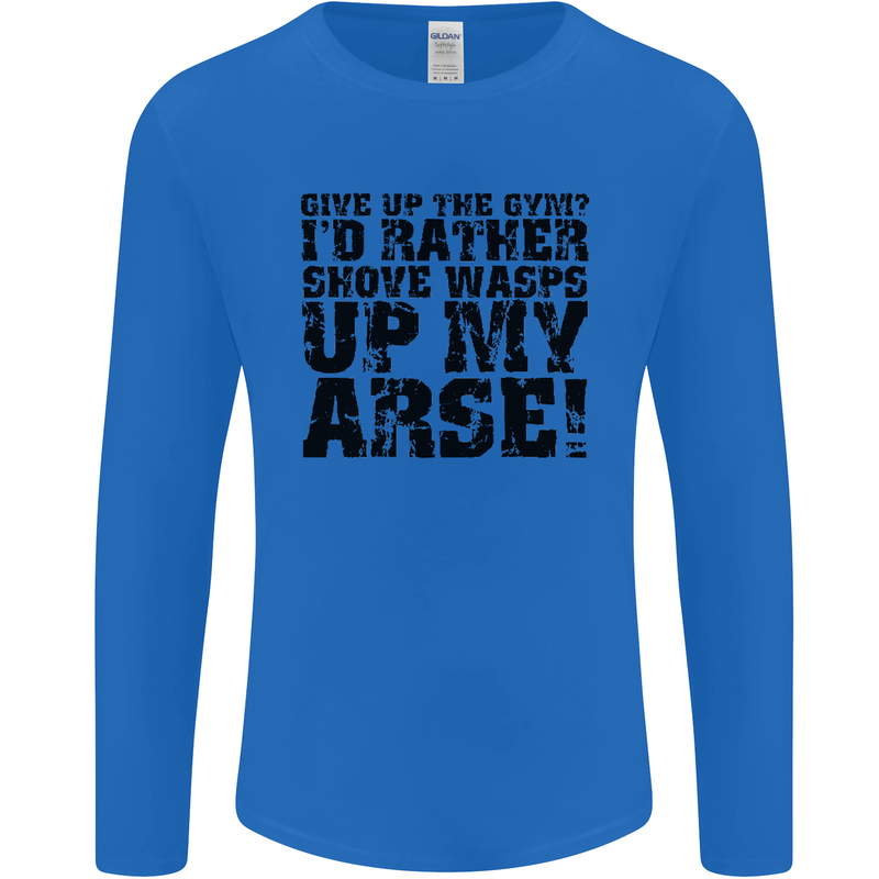 Give up the Gym? Funny Training Top Fitness Mens Long Sleeve T-Shirt Royal Blue