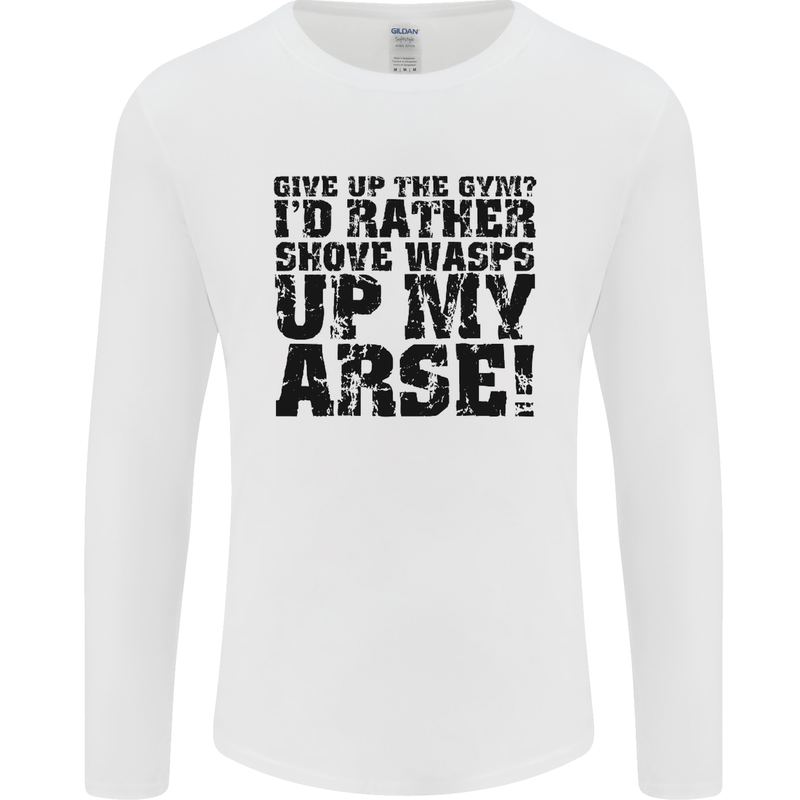 Give up the Gym? Funny Training Top Fitness Mens Long Sleeve T-Shirt White