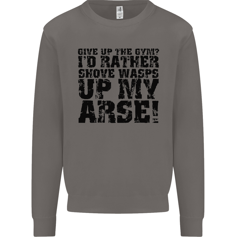 Give up the Gym? Funny Training Top Fitness Mens Sweatshirt Jumper Charcoal