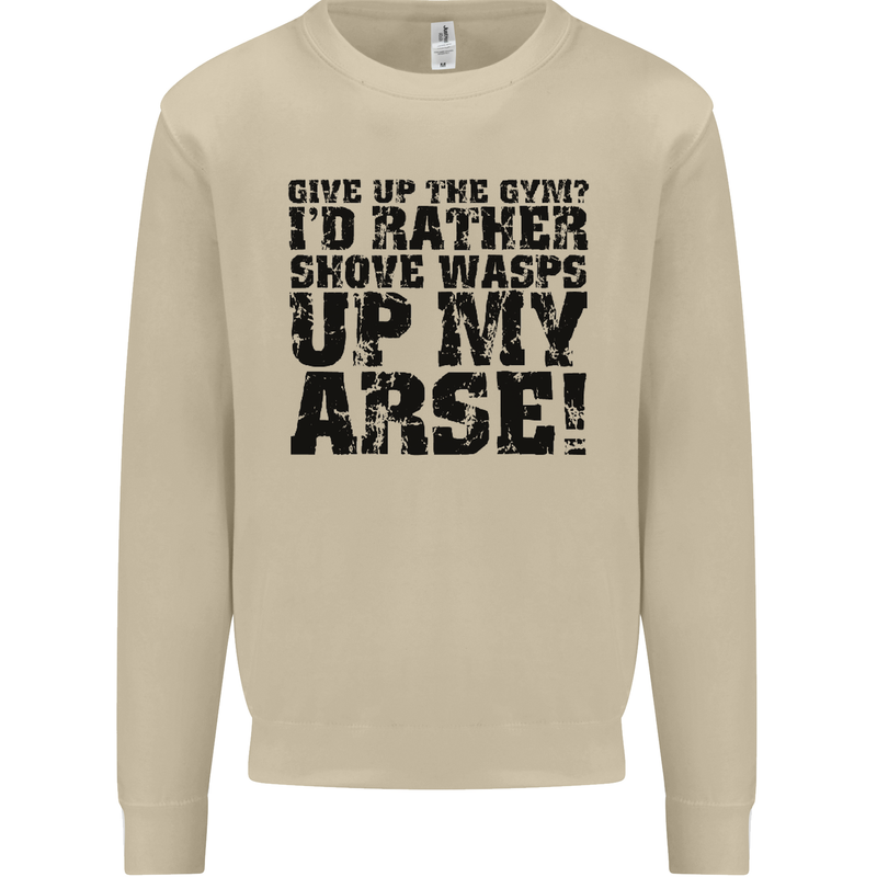 Give up the Gym? Funny Training Top Fitness Mens Sweatshirt Jumper Sand