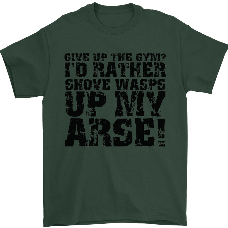 Give up the Gym? Funny Training Top Fitness Mens T-Shirt Cotton Gildan Forest Green