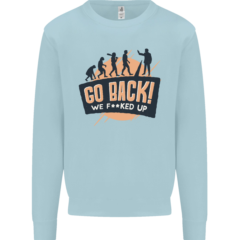 Go Back Funny Climate Change Environment Mens Sweatshirt Jumper Light Blue
