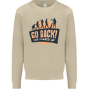 Go Back Funny Climate Change Environment Mens Sweatshirt Jumper Sand