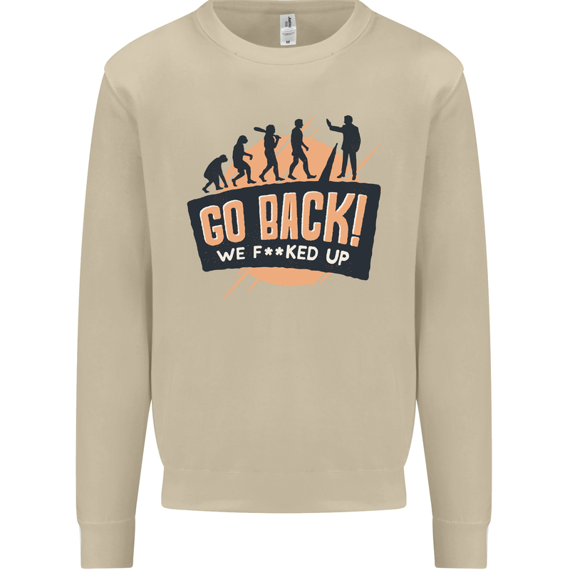Go Back Funny Climate Change Environment Mens Sweatshirt Jumper Sand