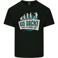 Go Back We Fooked Up Evolution Environment Kids T-Shirt Childrens Black
