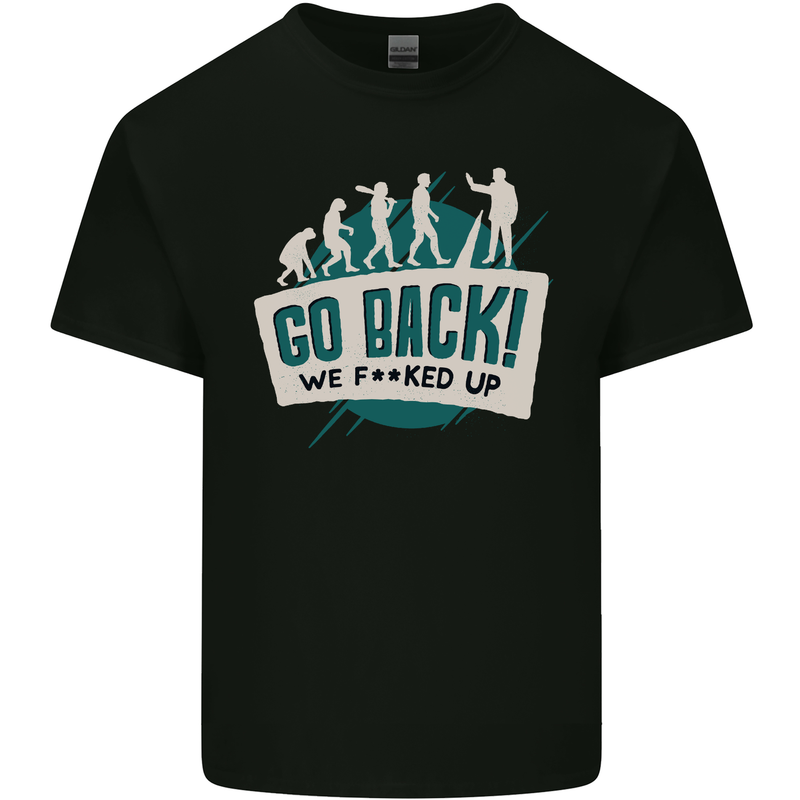 Go Back We Fooked Up Evolution Environment Kids T-Shirt Childrens Black