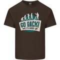 Go Back We Fooked Up Evolution Environment Kids T-Shirt Childrens Chocolate