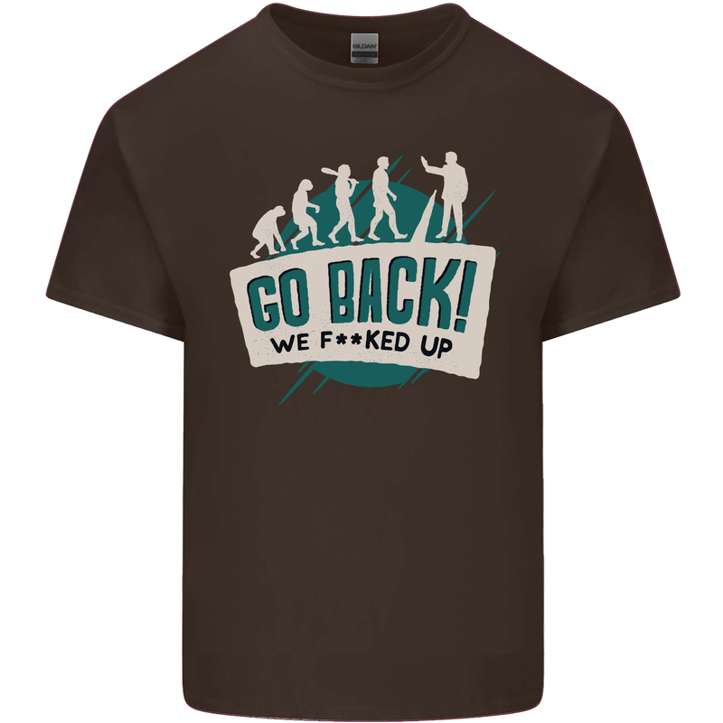 Go Back We Fooked Up Evolution Environment Kids T-Shirt Childrens Chocolate