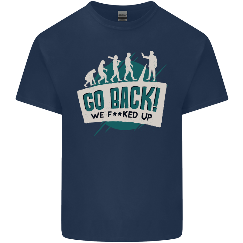 Go Back We Fooked Up Evolution Environment Kids T-Shirt Childrens Navy Blue