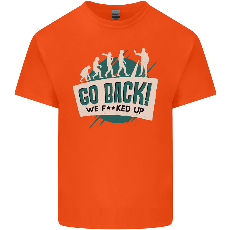 Go Back We Fooked Up Evolution Environment Kids T-Shirt Childrens Orange