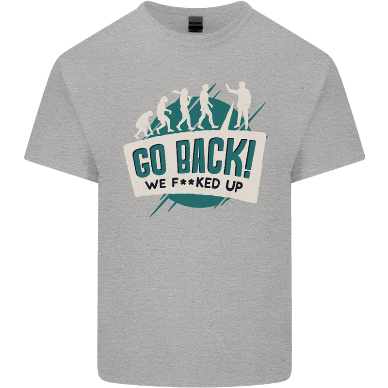 Go Back We Fooked Up Evolution Environment Kids T-Shirt Childrens Sports Grey