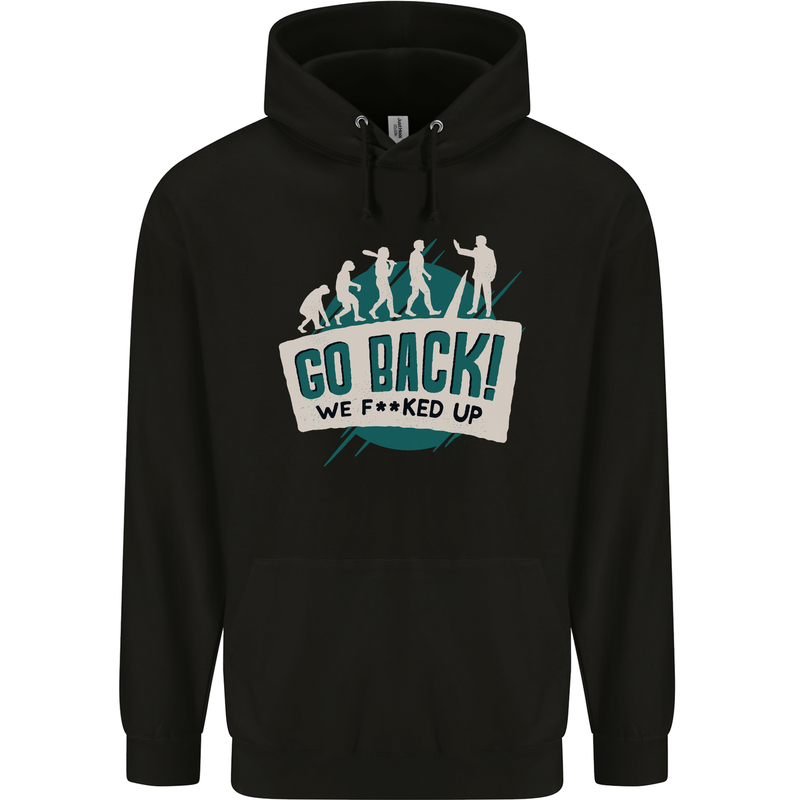 Go Back We Fooked Up Evolution Environment Mens 80% Cotton Hoodie Black